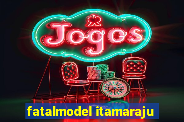 fatalmodel itamaraju